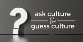 Ask culture and guess culture.